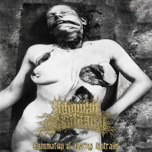 Inhuman Dissiliency : Exhumation of Rotten Entrails